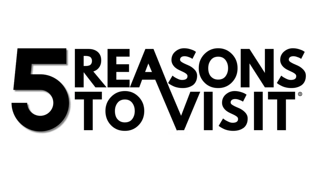 5 Reasons to Visit